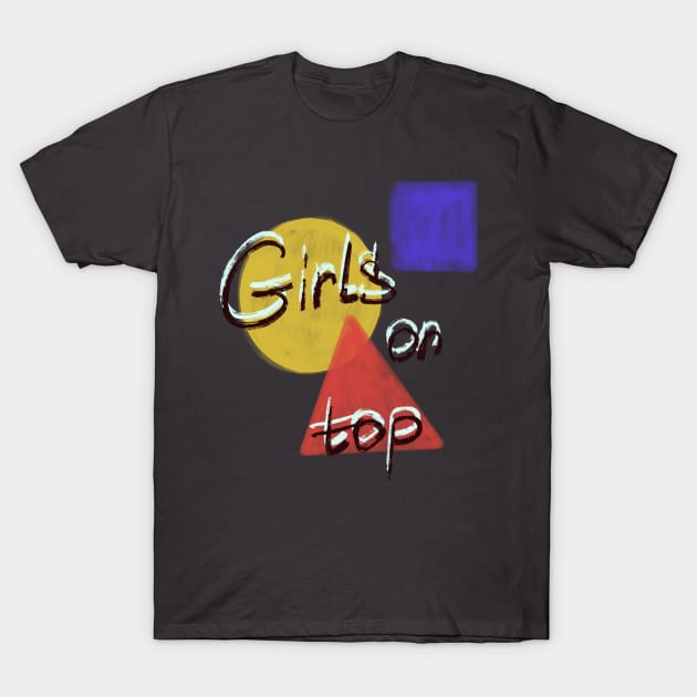 Girls on top T-Shirt by JessicaJaneAusten